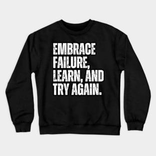 Inspirational and Motivational Quotes for Success - Embrace Failure, Learn, and Try Again Crewneck Sweatshirt